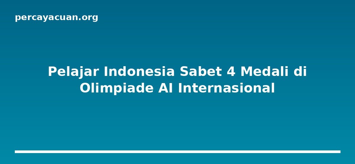 Pelajar Indonesia Sabet 4 Medali di Olimpiade AI Internasional